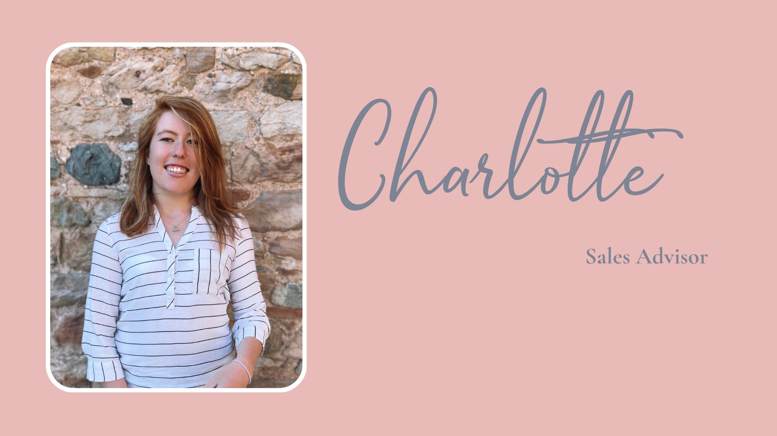 Meet Charlotte, our Sales Advisor
