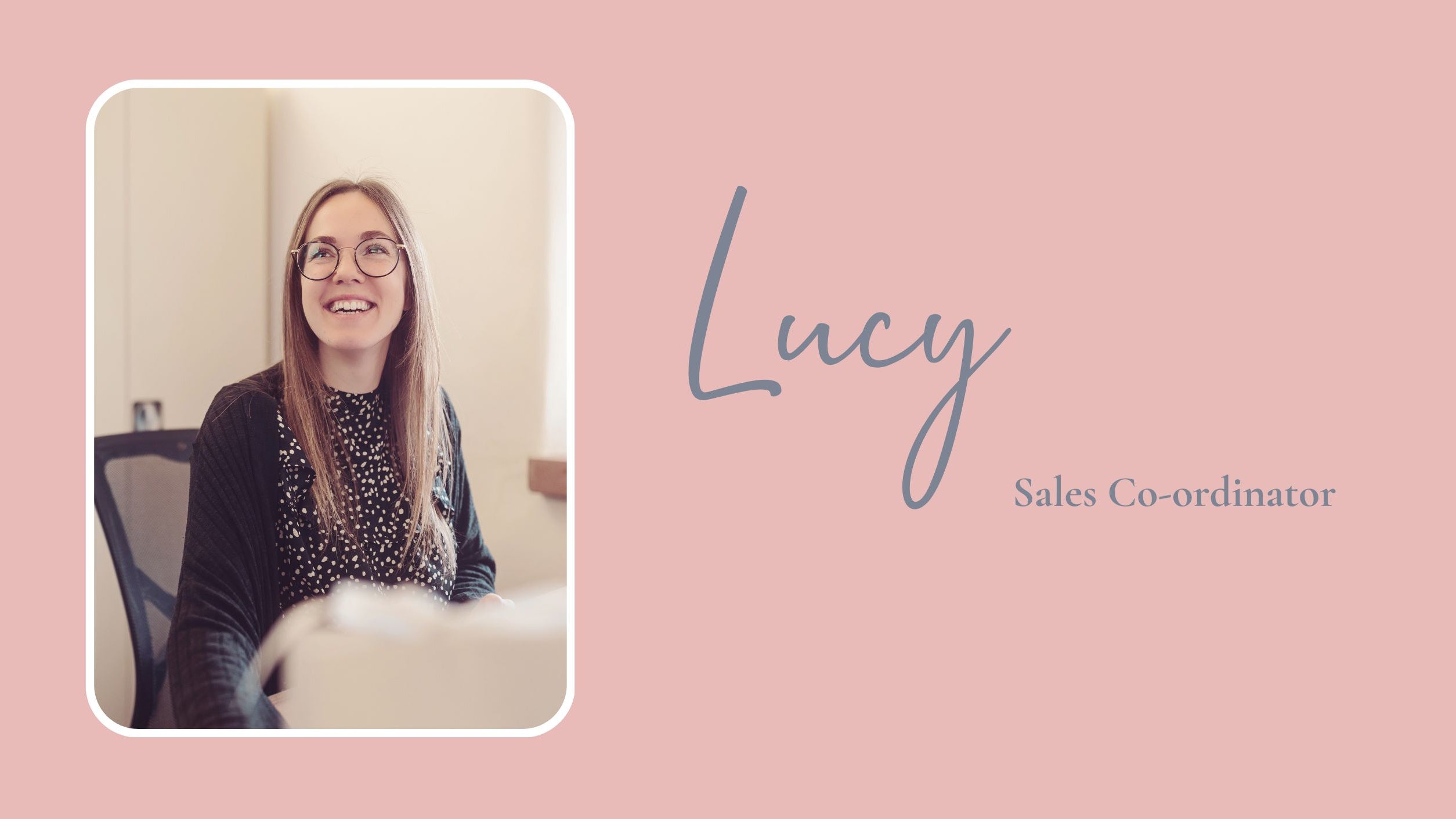 Meet Lucy, our Sales Co-ordinator